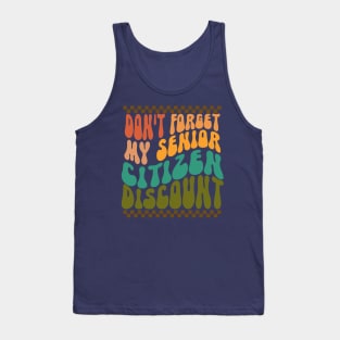 Don't forget my Senior Citizen Discount-Funny Senior Citizen -Groovy Tank Top